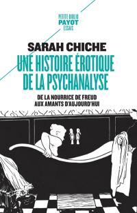 Une histoire érotique de la psychanalyse : de la nourrice de Freud aux amants d'aujourd'hui