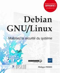 Debian GNU-Linux : maîtrisez la sécurité du système