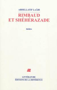 Rimbaud et Shéhérazade : théâtre