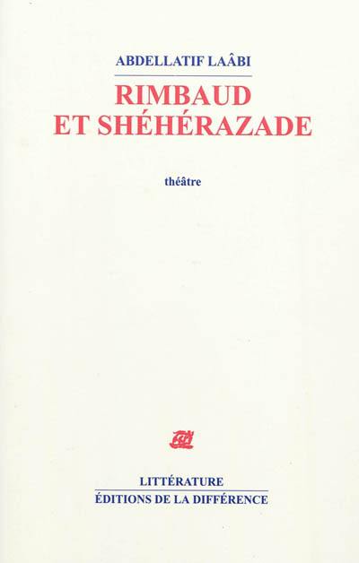 Rimbaud et Shéhérazade : théâtre