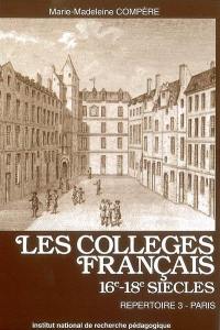 Les collèges français : 16e-18e siècles, répertoire. Vol. 3. Paris