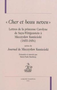 Cher et beau neveu : lettres de la princesse Carolyne de Sayn-Wittgenstein à Mieczyslaw Kamienski : 1855-1856. Journal