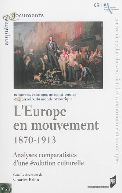 L'Europe en mouvement, 1870-1913 : analyses comparatistes d'une évolution culturelle