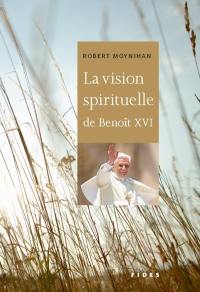 Que brille la lumière de Dieu : vision spirituelle de Benoît XVI