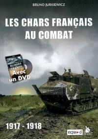 Les chars français au combat : 1917-1918
