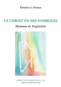 Le Christ en ses symboles : hymnes de virginitate
