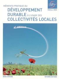 Mémento pratique du développement durable à l'usage des collectivités locales : édition 2005