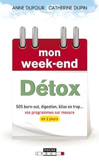 Mon week-end détox : SOS burn-out, digestion, kilos en trop... : vos programmes sur mesure en 2 jours