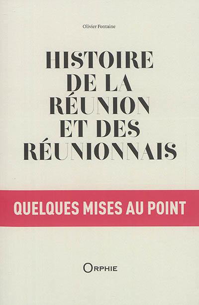 Histoire de La Réunion et des Réunionnais : quelques mises au point