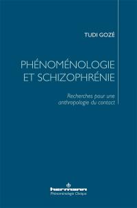 Phénoménologie et schizophrénie : recherches pour une anthropologie du contact