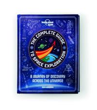 The complete guide to space exploration : a journey of discovery accross the Universe