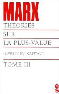 Théories sur la plus-value. Vol. 3. Livre IV du Capital