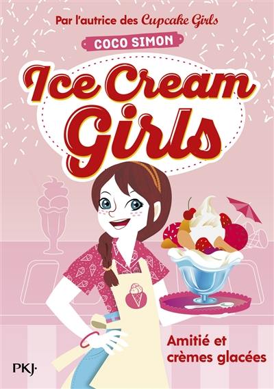 Ice cream girls. Vol. 1. Amitiés et crèmes glacées