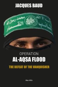 Operation al-Aqsa flood : the defeat of the vanquisher