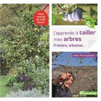 J'apprends à tailler mes arbres : fruitiers, arbustes... : petit manuel de taille douce