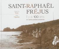 Saint-Raphaël, Fréjus, il y a 100 ans : en cartes postales anciennes