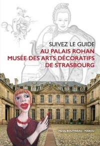 Suivez le guide au palais Rohan, Musée des arts décoratifs de Strasbourg