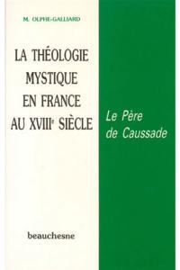 La Théologie mystique en France au XVIIIe siècle : le père de Caussade