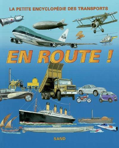 En route ! : la petite encyclopédie des transports