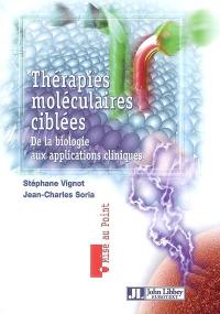 Thérapies moléculaires ciblées : de la biologie aux applications cliniques