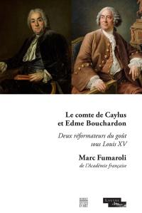 Le comte de Caylus et Edme Bouchardon : deux réformateurs du goût sous Louis XV