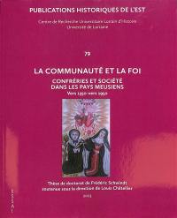 La communauté et la foi : confréries et société dans les pays meusiens : vers 1350-vers 1950