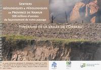 Sentiers géologiques & pédologiques en province de Namur : 500 millions d'années de façonnement de notre paysage. Itinéraire de la vallée de l'Orneau