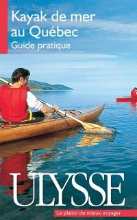 Le kayak de mer au Québec : guide pratique