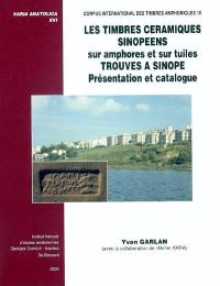 Les timbres céramiques sinopéens sur amphore et sur tuiles trouvés à Sinope : présentation et catalogue