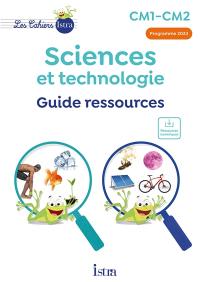 Sciences et technologie CM1, CM2 : guide ressources