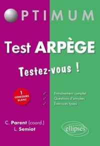 Test Arpège : testez-vous ! : entraînement complet, questions d'annales, exercices types