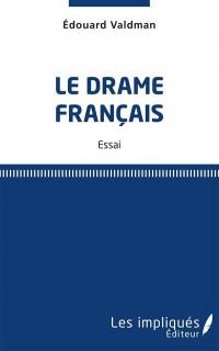 Le drame français : essai