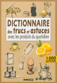 Dictionnaire des trucs et astuces avec les produits du quotidien