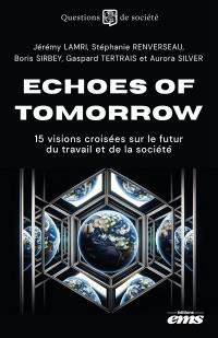 Echoes of tomorrow : 15 nouvelles de fiction sur le futur du travail et de la société