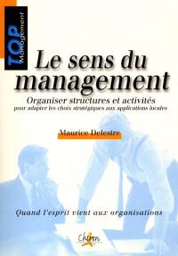 Le sens du management : organiser structures et activités pour adapter les choix stratégiques aux applications locales
