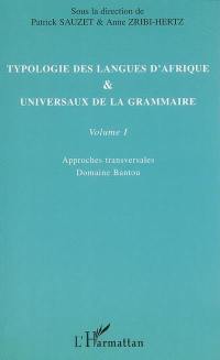 Typologie des langues d'Afrique & universaux de la grammaire. Vol. 1. Approches transversales : domaine bantou