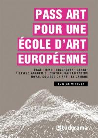 Pass Art pour une école d'art européenne : Ecal, Head, Eindhoven, Gerrit, Rietveld Academie, Central Saint Martins, Royal college of art, La Cambre