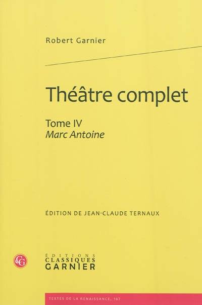 Théâtre complet. Vol. 4. Marc-Antoine