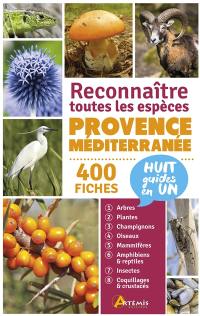 Provence-Méditerranée : reconnaître toutes les espèces : 400 fiches, huit guides en un