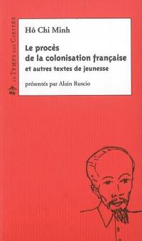Le procès de la colonisation française : et autres textes de jeunesse