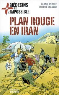 Médecins de l'impossible. Vol. 4. Plan rouge en Iran
