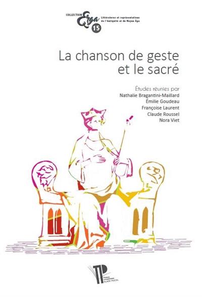 La chanson de geste et le sacré : actes du Xe colloque international de la Section française de la Société Rencesvals (Clermont-Ferrand, 18-20 octobre 2017)