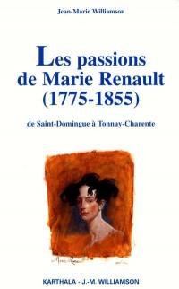 Les passions de Marie Renault 1775-1855 : de Saint-Domingue à Tonnay-Charente