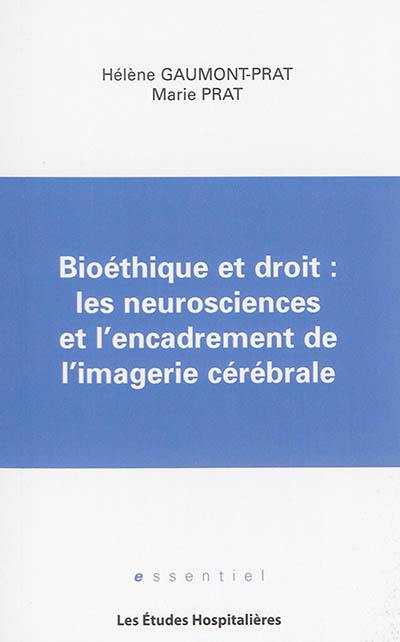 Bioéthique et droit : les neurosciences et l'encadrement de l'imagerie cérébrale