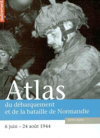 Atlas du débarquement et de la bataille de Normandie : 6 juin-24 août 1944