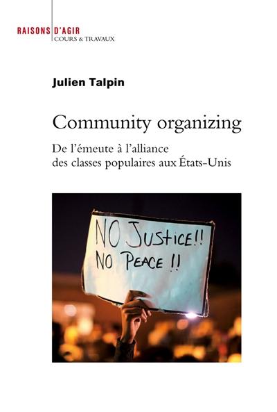 Community organizing : de l'émeute à l'alliance des classes populaires aux Etats-Unis