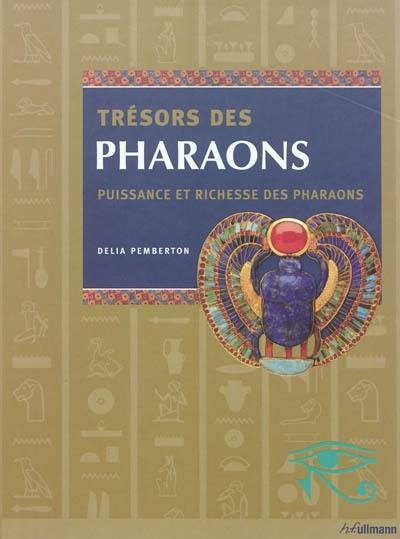 Trésors des pharaons : puissance et richesse des pharaons