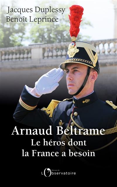 Arnaud Beltrame, le héros dont la France a besoin