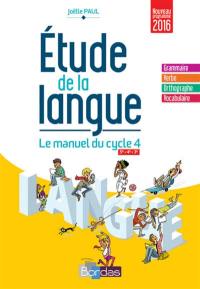 Etude de la langue, le manuel du cycle 4 : 5e, 4e, 3e : nouveau programme 2016