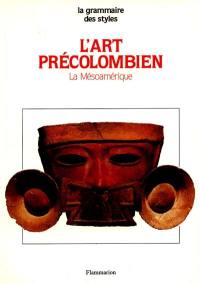 L'Art précolombien : la Mésoamérique